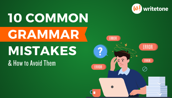 10 Common Grammar Mistakes & How to Avoid Them